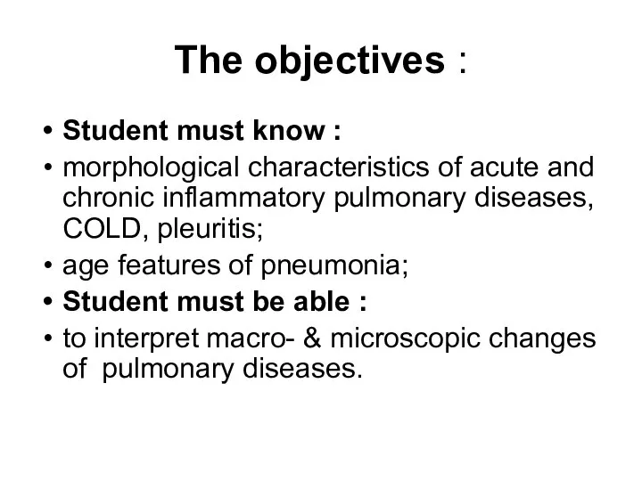The objectives : Student must know : morphological characteristics of acute