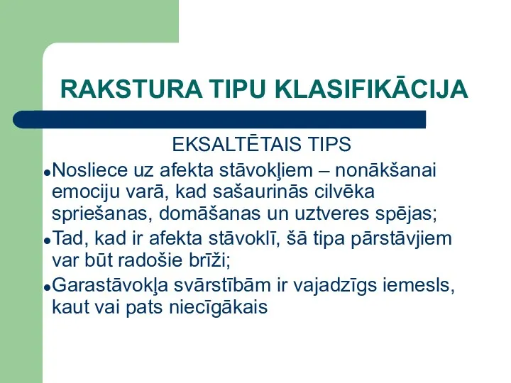 RAKSTURA TIPU KLASIFIKĀCIJA EKSALTĒTAIS TIPS Nosliece uz afekta stāvokļiem – nonākšanai