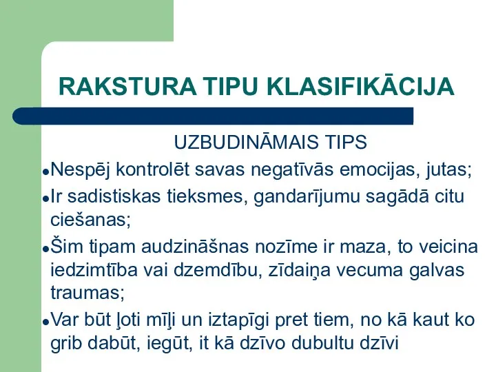 RAKSTURA TIPU KLASIFIKĀCIJA UZBUDINĀMAIS TIPS Nespēj kontrolēt savas negatīvās emocijas, jutas;