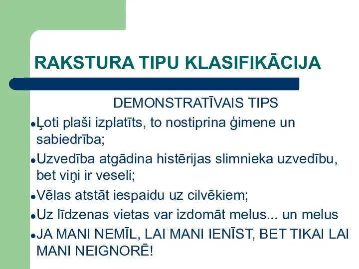 RAKSTURA TIPU KLASIFIKĀCIJA DEMONSTRATĪVAIS TIPS Ļoti plaši izplatīts, to nostiprina ģimene