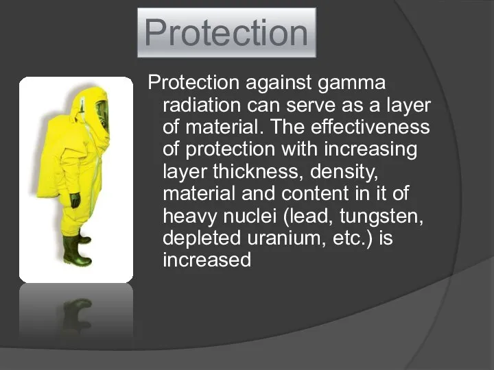 Protection against gamma radiation can serve as a layer of material.