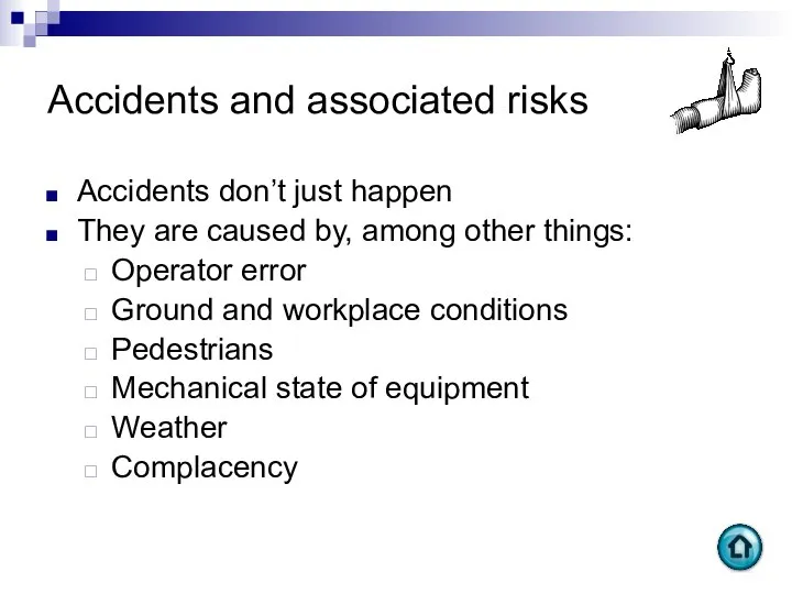 Accidents and associated risks Accidents don’t just happen They are caused