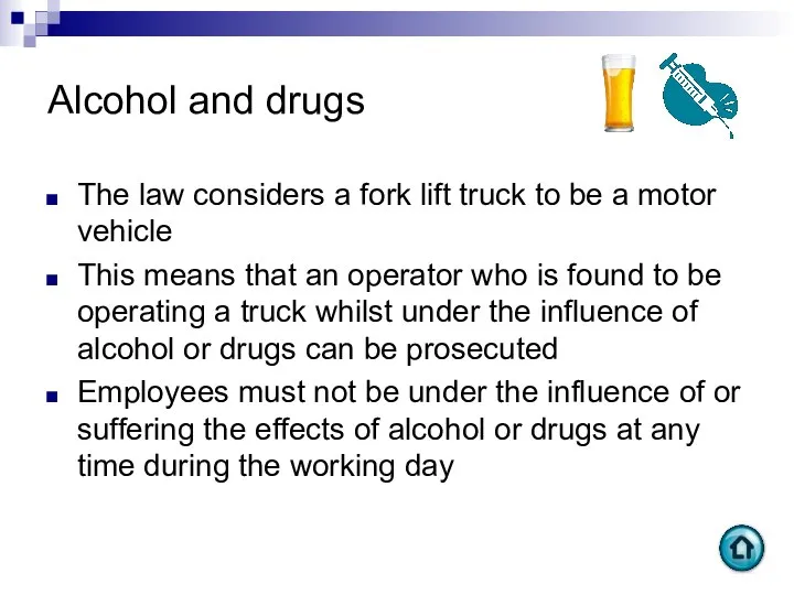 Alcohol and drugs The law considers a fork lift truck to