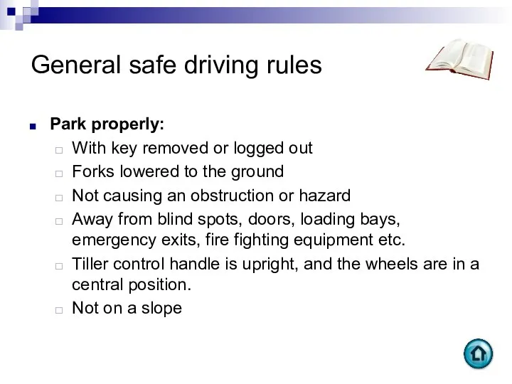 General safe driving rules Park properly: With key removed or logged