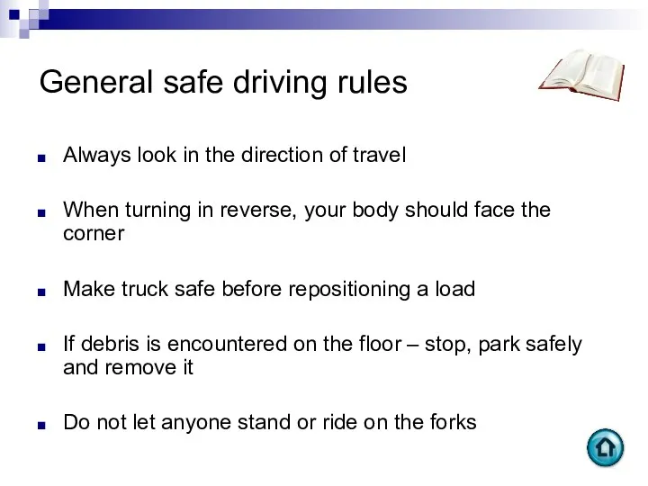 General safe driving rules Always look in the direction of travel