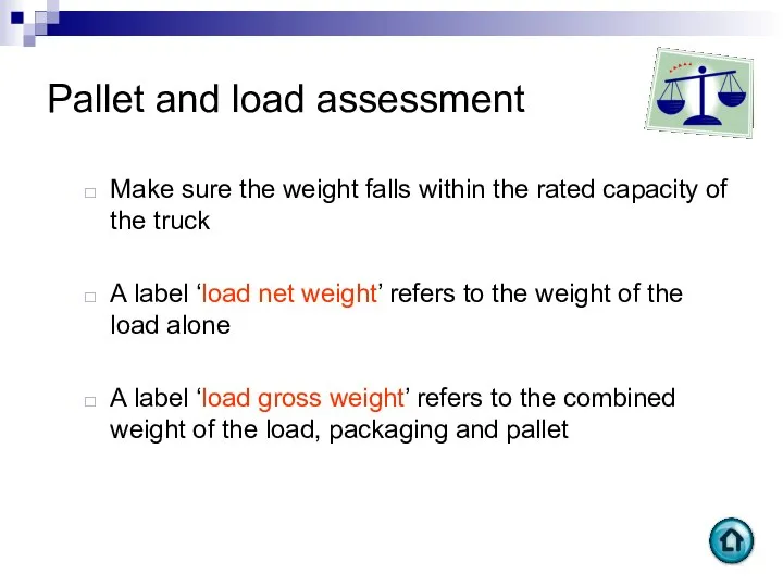 Pallet and load assessment Make sure the weight falls within the