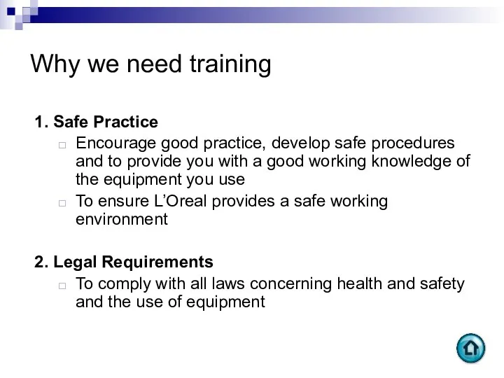 Why we need training 1. Safe Practice Encourage good practice, develop
