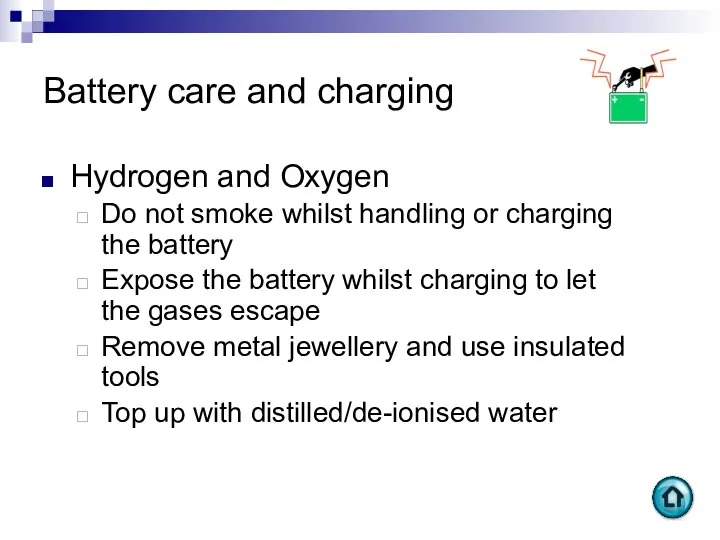 Battery care and charging Hydrogen and Oxygen Do not smoke whilst