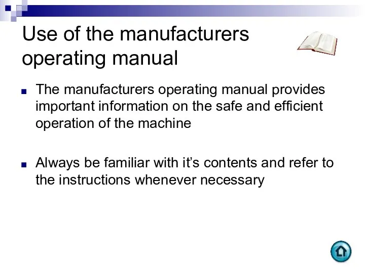 Use of the manufacturers operating manual The manufacturers operating manual provides