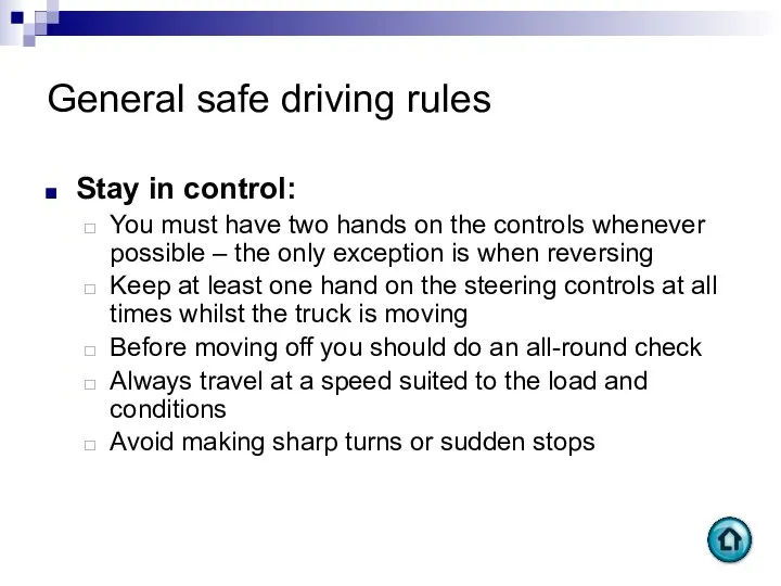 General safe driving rules Stay in control: You must have two