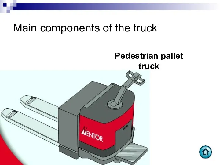 Main components of the truck Pedestrian pallet truck