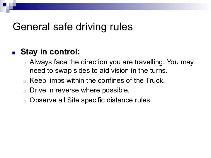 General safe driving rules Stay in control: Always face the direction