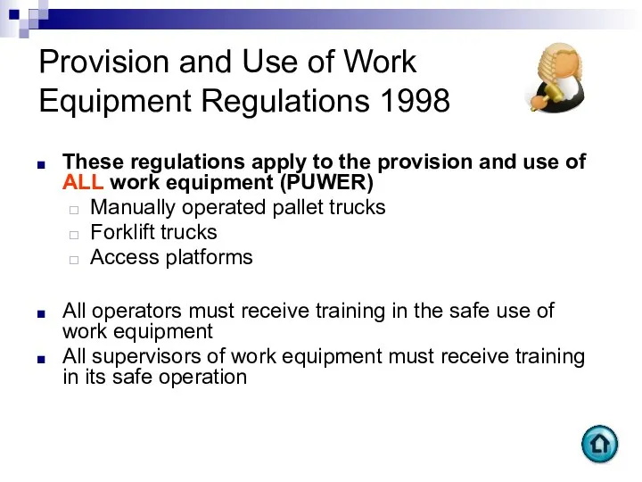 Provision and Use of Work Equipment Regulations 1998 These regulations apply