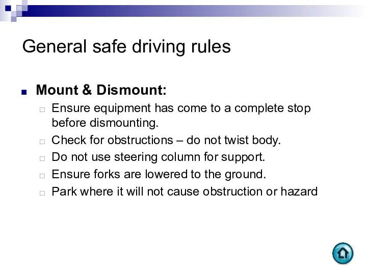 General safe driving rules Mount & Dismount: Ensure equipment has come