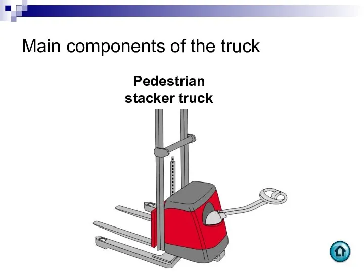 Main components of the truck Pedestrian stacker truck