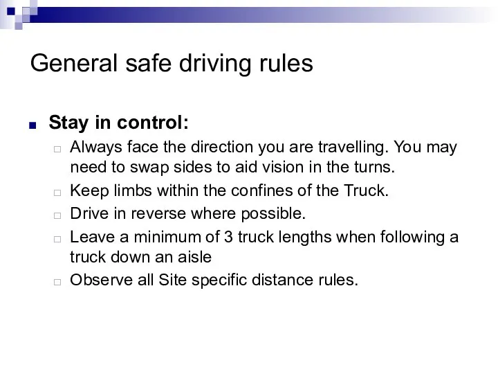 General safe driving rules Stay in control: Always face the direction