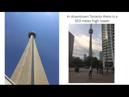 In downtown Toronto there is a 553 meter high tower