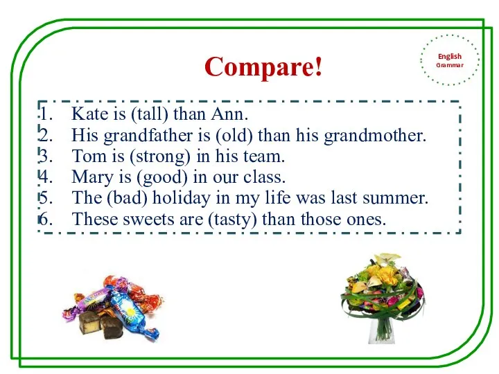 English Grammar Kate is (tall) than Ann. His grandfather is (old)