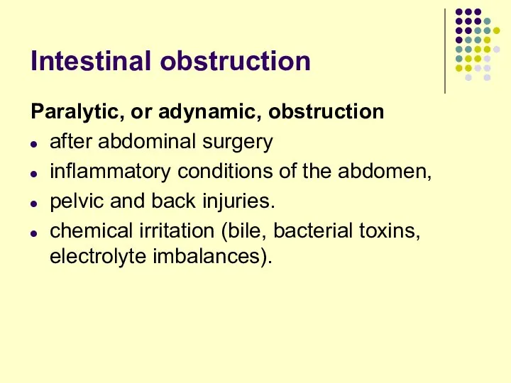 Intestinal obstruction Paralytic, or adynamic, obstruction after abdominal surgery inflammatory conditions