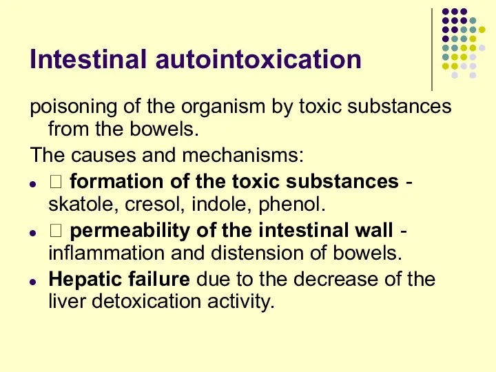 Intestinal autointoxication poisoning of the organism by toxic substances from the