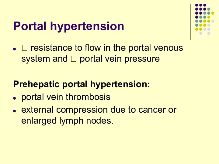 Portal hypertension ? resistance to flow in the portal venous system