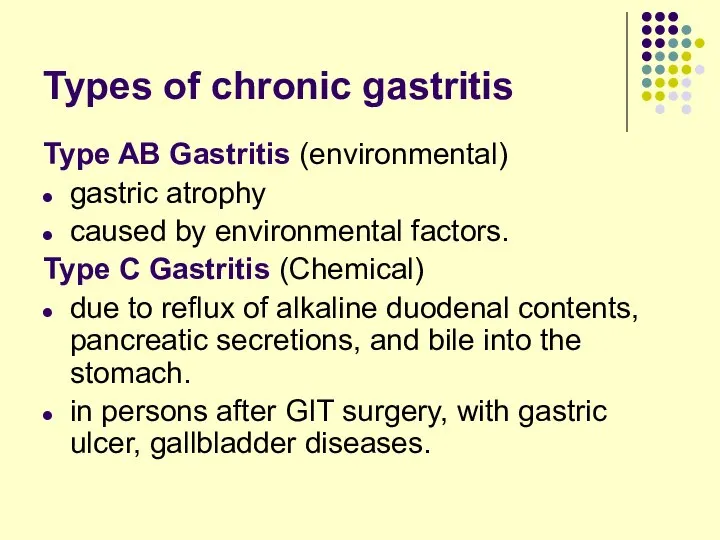 Types of chronic gastritis Type AB Gastritis (environmental) gastric atrophy caused