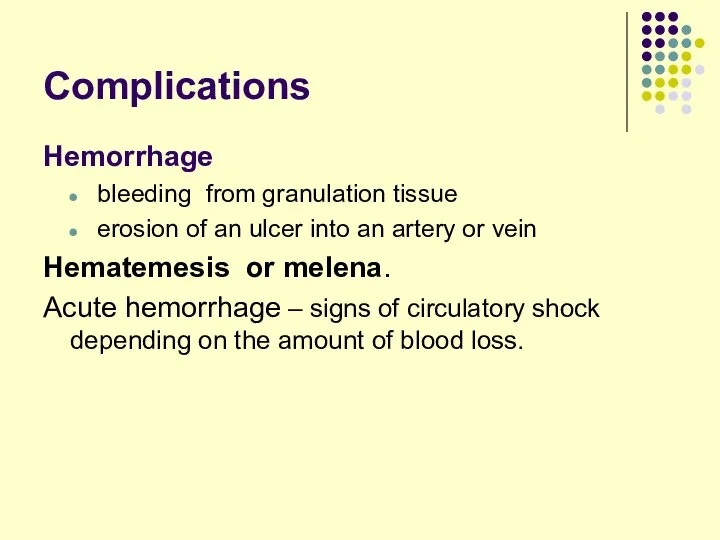 Complications Hemorrhage bleeding from granulation tissue erosion of an ulcer into