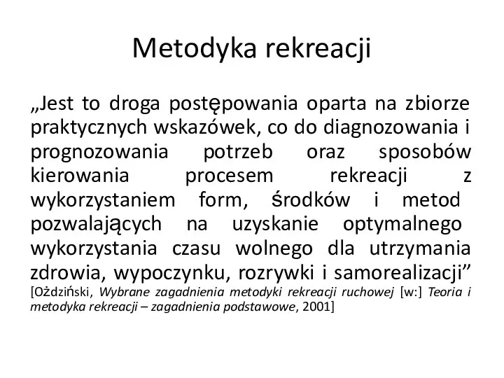 Metodyka rekreacji „Jest to droga postępowania oparta na zbiorze praktycznych wskazówek,