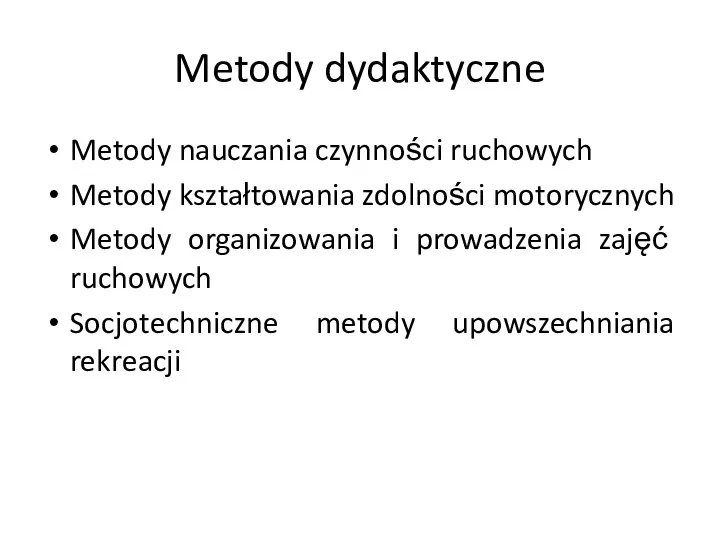 Metody dydaktyczne Metody nauczania czynności ruchowych Metody kształtowania zdolności motorycznych Metody