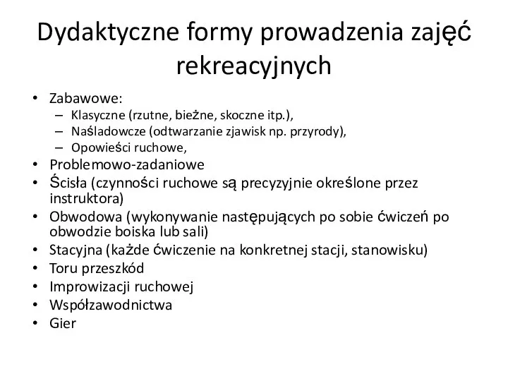 Dydaktyczne formy prowadzenia zajęć rekreacyjnych Zabawowe: Klasyczne (rzutne, bieżne, skoczne itp.),