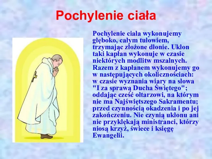 Pochylenie ciała Pochylenie ciała wykonujemy głęboko, całym tułowiem, trzymając złożone dłonie.