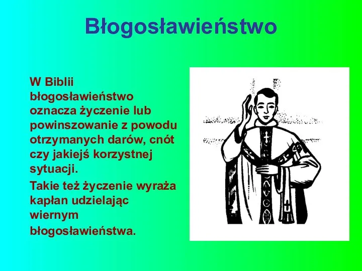 Błogosławieństwo W Biblii błogosławieństwo oznacza życzenie lub powinszowanie z powodu otrzymanych