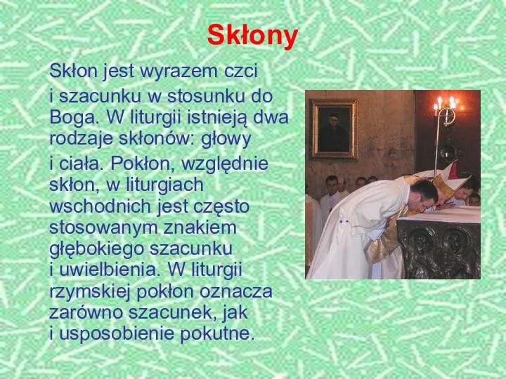 Skłony Skłon jest wyrazem czci i szacunku w stosunku do Boga.