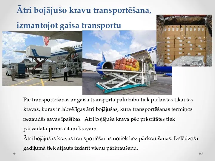 Ātri bojājušo kravu transportēšana, izmantojot gaisa transportu Pie transportēšanas ar gaisa