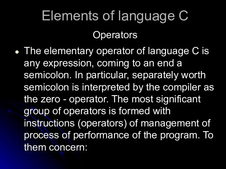 Elements of language C Operators The elementary operator of language С