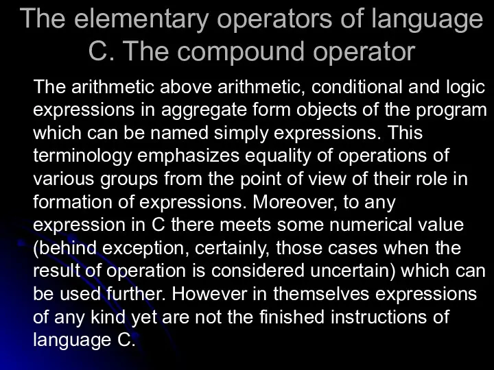 The elementary operators of language C. The compound operator The arithmetic