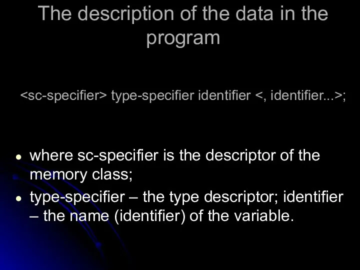 type-specifier identifier ; where sc-specifier is the descriptor of the memory