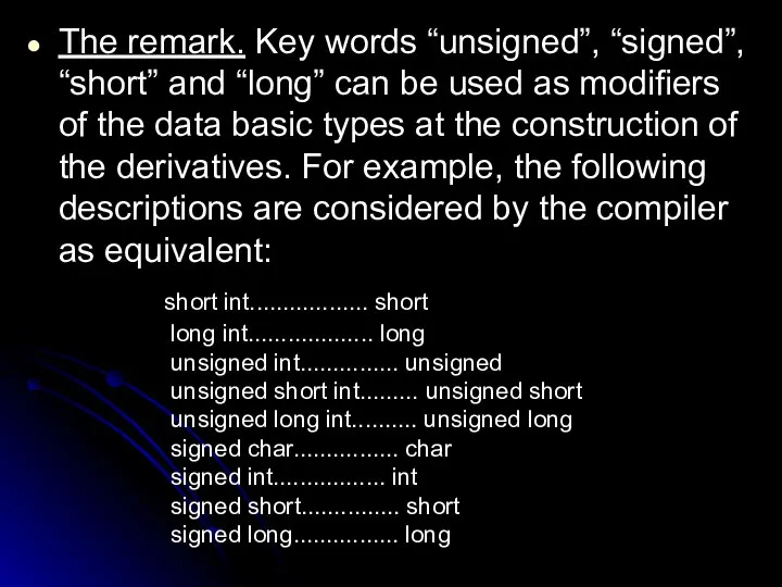 The remark. Key words “unsigned”, “signed”, “short” and “long” can be