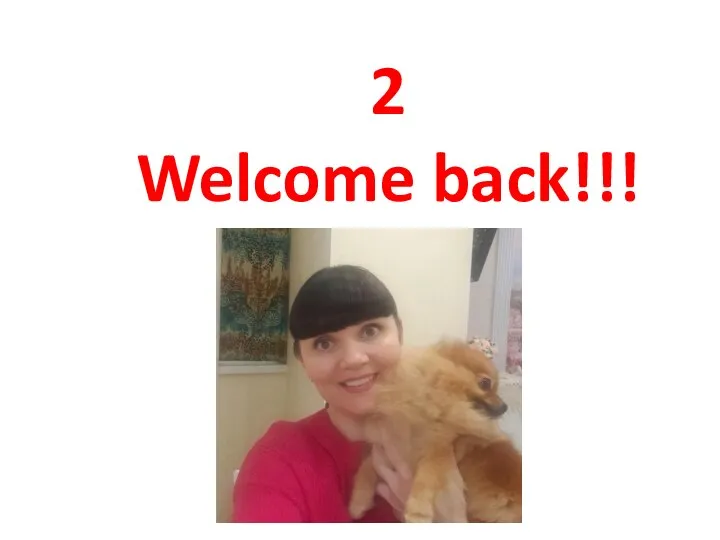 2 Welcome back!!!