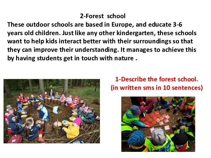 2-Forest school These outdoor schools are based in Europe, and educate