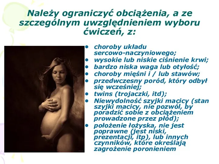 Należy ograniczyć obciążenia, a ze szczególnym uwzględnieniem wyboru ćwiczeń, z: choroby