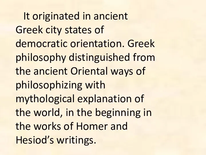 It originated in ancient Greek city states of democratic orientation. Greek