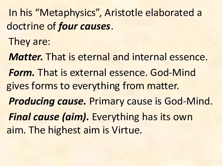 In his “Metaphysics”, Aristotle elaborated a doctrine of four causes. They