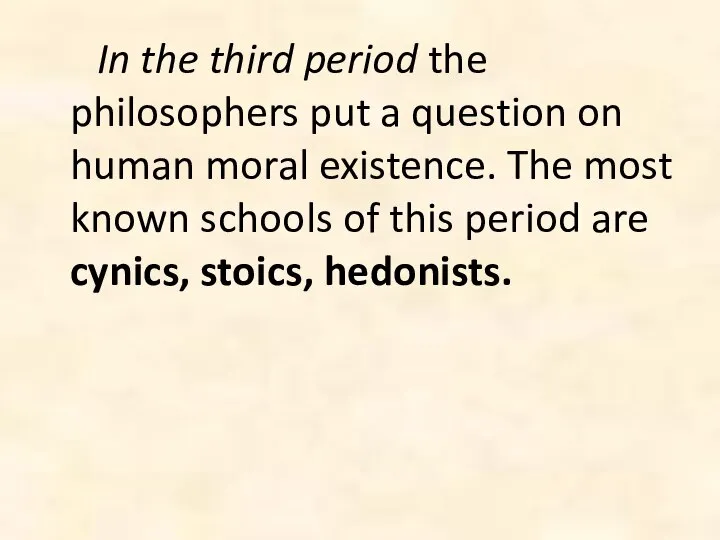 In the third period the philosophers put a question on human