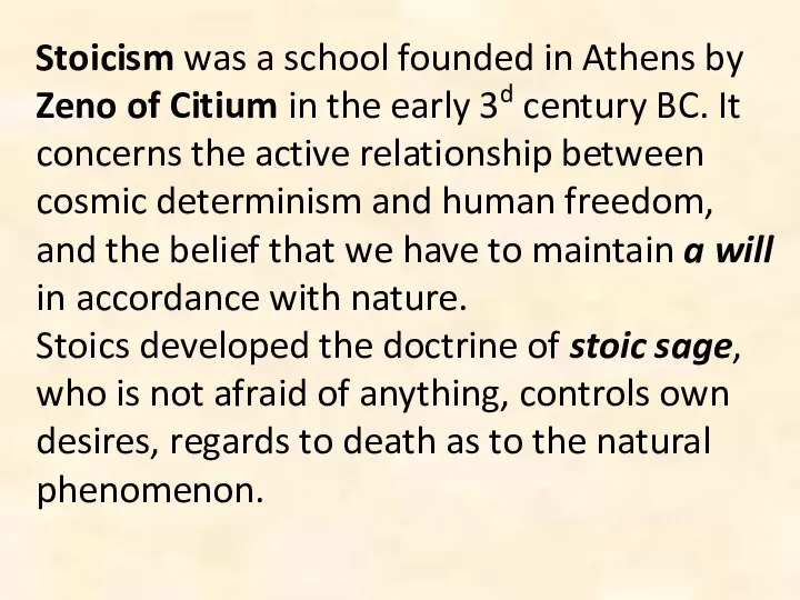 Stoicism was a school founded in Athens by Zeno of Citium