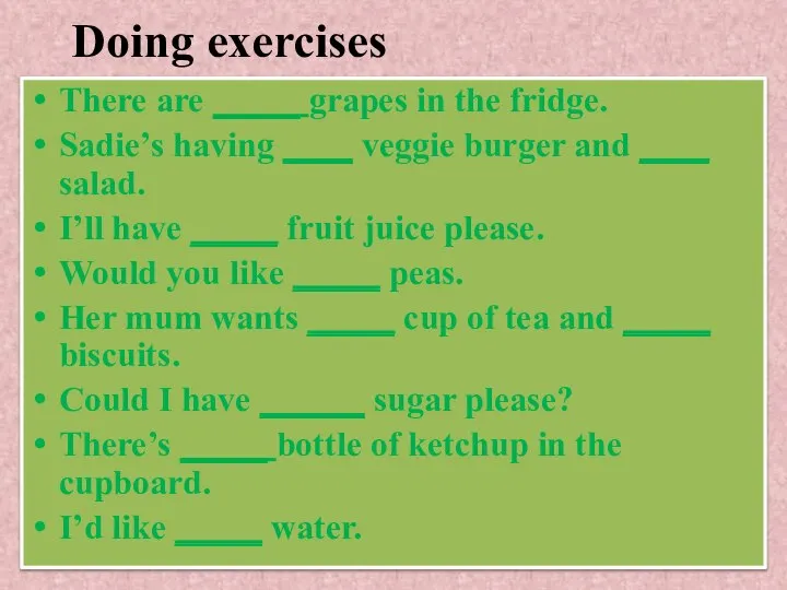 Doing exercises There are _____ grapes in the fridge. Sadie’s having