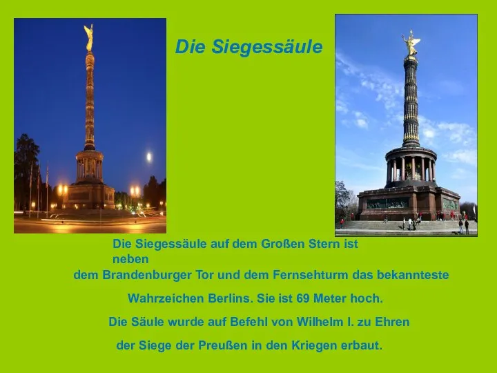 Die Siegessäule Die Siegessäule auf dem Großen Stern ist neben dem