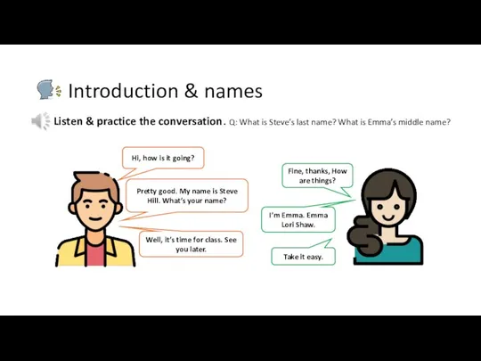 Listen & practice the conversation. Introduction & names Q: What is