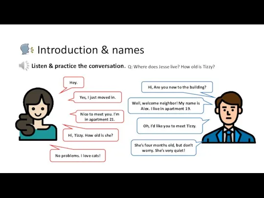Listen & practice the conversation. Introduction & names Q: Where does