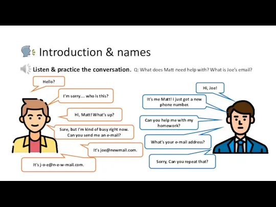 Listen & practice the conversation. Introduction & names Q: What does